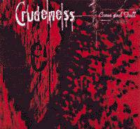 Crudeness : Come and Fall